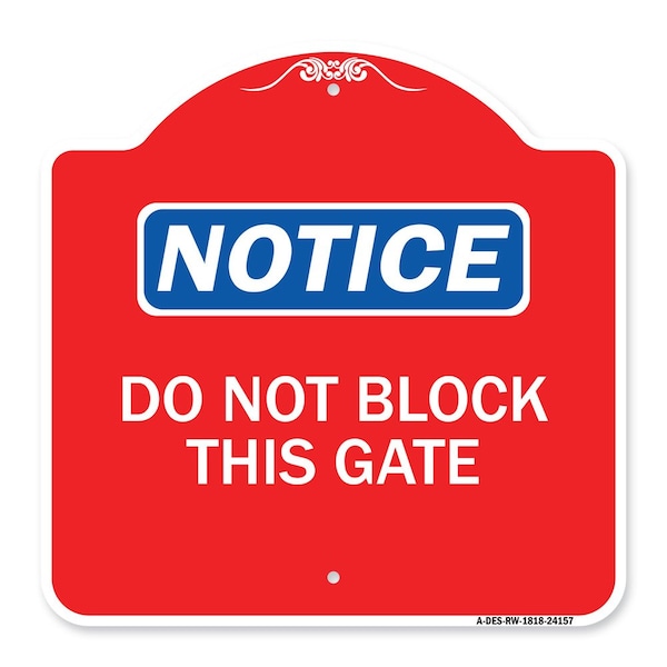 Designer Series Sign-Do Not Block This Gate, Red & White Aluminum Sign, 18" x 18", RW-1818-24157